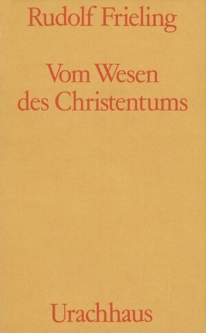 Buchcover Vom Wesen des Christentums | Rudolf Frieling | EAN 9783878382607 | ISBN 3-87838-260-X | ISBN 978-3-87838-260-7