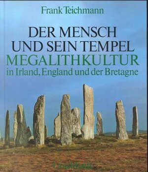 Der Mensch und sein Tempel, Megalithkultur in Irland, England und der Bretagne: Die drei vorchristlichen Kulturarten in ihren Grundzügen: BD 3