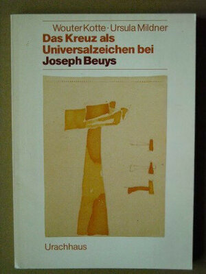 Buchcover Das Kreuz als Universalzeichen bei Joseph Beuys | Wouter Kotte | EAN 9783878384830 | ISBN 3-87838-483-1 | ISBN 978-3-87838-483-0