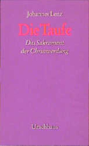 Buchcover Die Taufe | Johannes Lenz | EAN 9783878386964 | ISBN 3-87838-696-6 | ISBN 978-3-87838-696-4