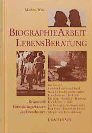 Buchcover Biographiearbeit und Lebensberatung | Mathias Wais | EAN 9783878389231 | ISBN 3-87838-923-X | ISBN 978-3-87838-923-1