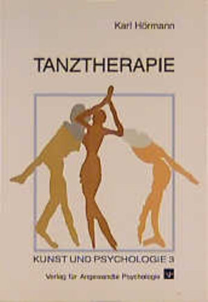 Tanztherapie. Beiträge zur Angewandten Tanzpsychologie