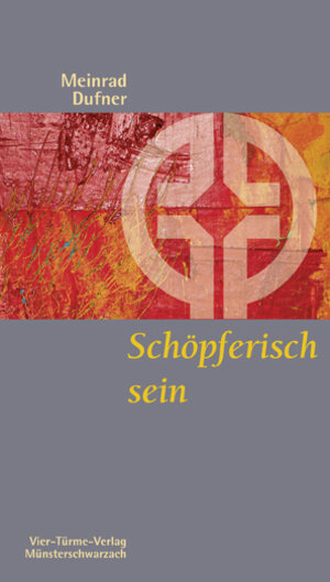 Buchcover Schöpferisch sein | Meinrad Dufner | EAN 9783878686361 | ISBN 3-87868-636-6 | ISBN 978-3-87868-636-1