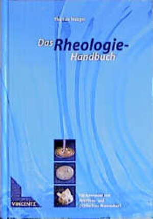 Das Rheologie- Handbuch. Für Anwender von Rotations- und Oszillations- Rheometern