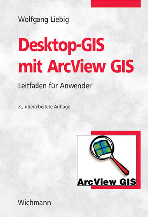 Desktop-GIS mit ArcView GIS. Leitfaden für Anwender