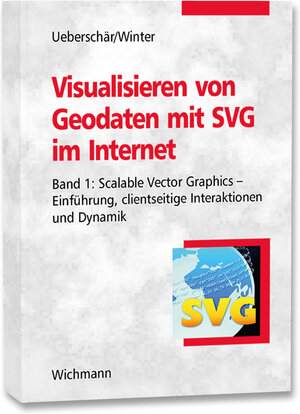 Visualisieren von Geodaten mit SVG im Internet 01: Scalable Vector Graphics - Einführung, clientseitige Interaktionen und Dynamik