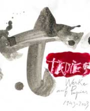 Tapies, Werke auf Papier 1943-2003