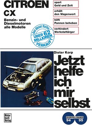 Citroen CX Benzin- und Dieselmotoren alle Modelle bis 4/87. Jetzt helfe ich mir selbst.