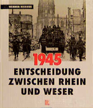 Neunzehnhundertfünfundvierzig. Entscheidung zwischen Rhein und Weser