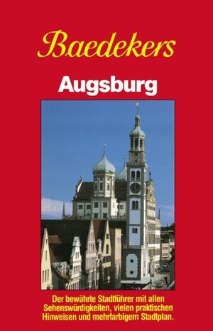 Baedeker Stadtführer, Augsburg: Der bewährte Stadtführer mit allen Sehenswürdigkeiten, vielen praktischen Hinweisen und mehrfarbigem Stadtplan