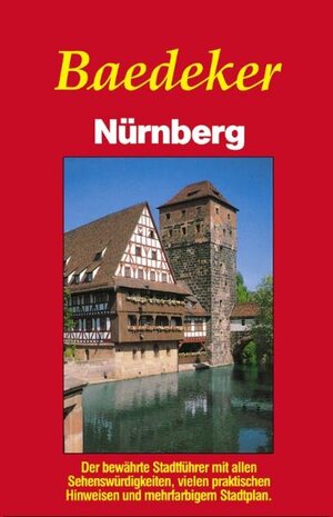 Baedeker Stadtführer Nürnberg: Der bewährte Stadtführer mit allen Sehenswürdigkeiten, vielen praktischen Hinweisen und mehrfarbigem Stadtplan