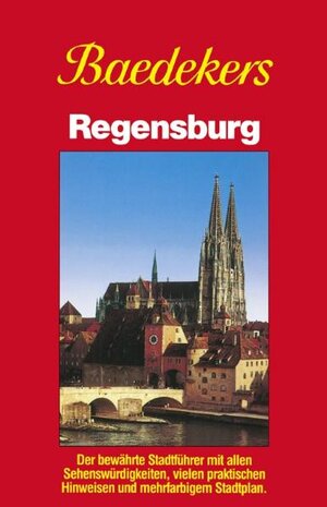 Baedeker Stadtführer Regensburg: Der bewährte Stadtführer mit allen Sehenswürdigkeiten, vielen praktischen Hinweisen und mehrfarbigem Stadtplan