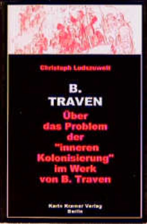 Buchcover B. Traven | Christoph Ludzuweit | EAN 9783879562251 | ISBN 3-87956-225-3 | ISBN 978-3-87956-225-1