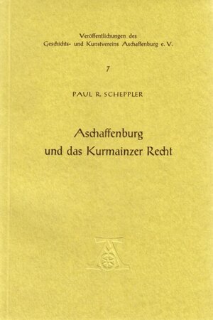 Buchcover Aschaffenburg und das Kurmainzer Recht | Paul R. Scheppler | EAN 9783879650118 | ISBN 3-87965-011-X | ISBN 978-3-87965-011-8