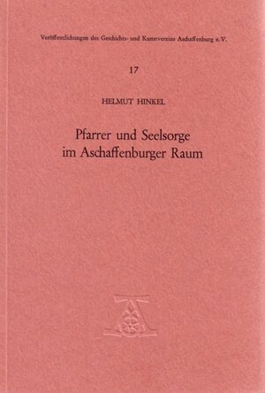 Buchcover Pfarrer und Seelsorge im Aschaffenburger Raum | Helmut Hinkel | EAN 9783879650224 | ISBN 3-87965-022-5 | ISBN 978-3-87965-022-4