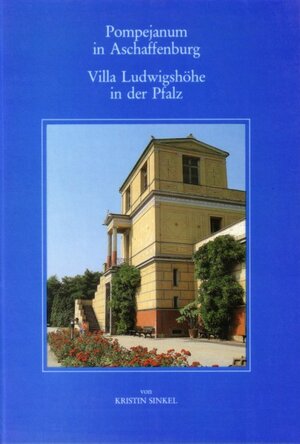 Buchcover Pompejanum in Aschaffenburg - Villa Ludwigshöhe in der Pfalz | Kristin Sinkel | EAN 9783879650279 | ISBN 3-87965-027-6 | ISBN 978-3-87965-027-9