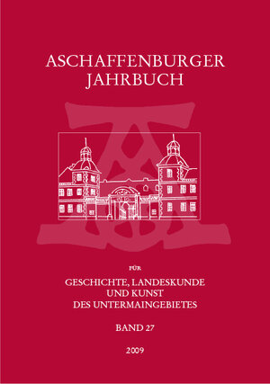 Buchcover Aschaffenburger Jahrbuch für Geschichte, Landeskunde und Kunst des Untermaingebietes / Aschaffenburger Jahrbuch für Geschichte, Landeskunde und Kunst des Untermaingebietes Bd. 27  | EAN 9783879651146 | ISBN 3-87965-114-0 | ISBN 978-3-87965-114-6