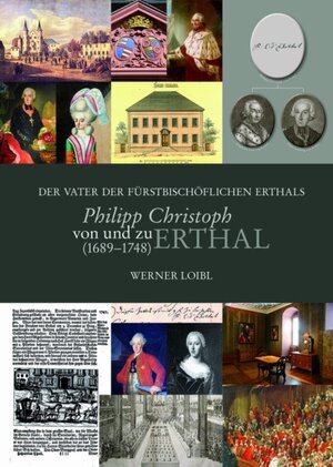 Buchcover Der Vater der fürstbischöflichen Erthals - Philipp Christoph von und zu Erthal (1689-1748) | Werner Loibl | EAN 9783879651269 | ISBN 3-87965-126-4 | ISBN 978-3-87965-126-9