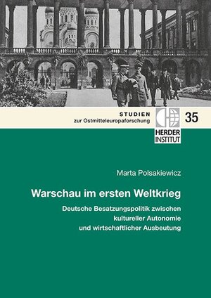 Buchcover Warschau im ersten Weltkrieg: Deutsche Besatzungspolitik zwischen kultureller Autonomie und wirtschaftlicher Ausbeutung. | Marta Polsakiewicz | EAN 9783879694020 | ISBN 3-87969-402-8 | ISBN 978-3-87969-402-0