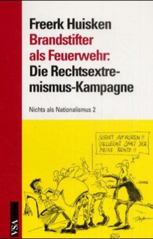 Buchcover Brandstifter als Feuerwehr: Die Rechtsextremismus-Kampagne | Freerk Huisken | EAN 9783879758050 | ISBN 3-87975-805-0 | ISBN 978-3-87975-805-0