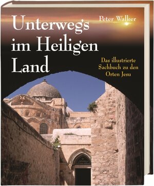 Buchcover Unterwegs im Heiligen Land | Peter Walker | EAN 9783879822737 | ISBN 3-87982-273-5 | ISBN 978-3-87982-273-7