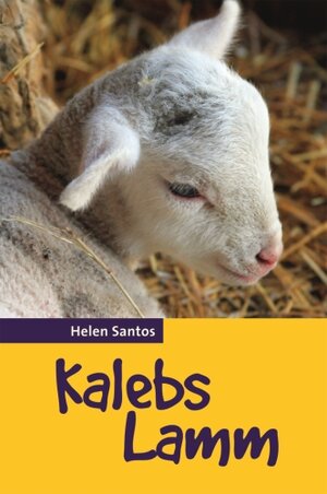 Buchcover Kalebs Lamm | Helen Santos | EAN 9783879822836 | ISBN 3-87982-283-2 | ISBN 978-3-87982-283-6