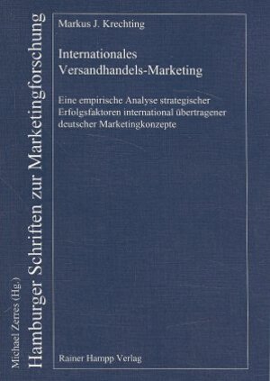 Internationales Versandhandels-Marketing: Eine empirische Analyse strategischer Erfolgsfaktoren international übertragener deutscher Marketingkonzepte