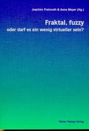 Buchcover Fraktal, fuzzy oder darf es ein wenig virtueller sein? | EAN 9783879883103 | ISBN 3-87988-310-6 | ISBN 978-3-87988-310-3