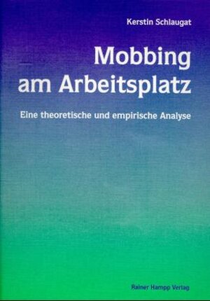 Mobbing am Arbeitsplatz: Eine theoretische und empirische Analyse