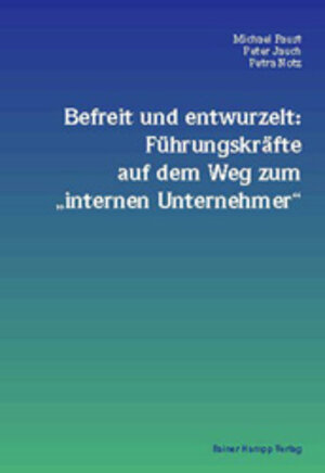 Buchcover Befreit und entwurzelt: Führungskräfte auf dem Weg zum "internen Unternehmer" | Michael Faust | EAN 9783879884759 | ISBN 3-87988-475-7 | ISBN 978-3-87988-475-9