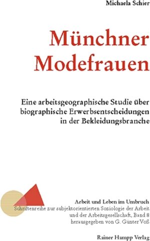 Münchner Modefrauen: Eine arbeitsgeographische Studie über biographische Erwerbsentscheidungen in der Bekleidungsbranche