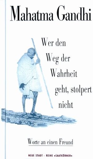 Buchcover Wer den Weg der Wahrheit geht, stolpert nicht | Mahatma Gandhi | EAN 9783879962686 | ISBN 3-87996-268-5 | ISBN 978-3-87996-268-6