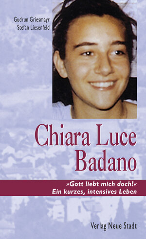 Buchcover Chiara Luce Badano | Gudrun Griesmayr | EAN 9783879964178 | ISBN 3-87996-417-3 | ISBN 978-3-87996-417-8