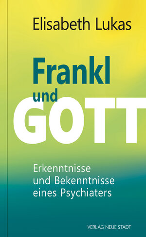Buchcover Frankl und Gott | Elisabeth Lukas | EAN 9783879964352 | ISBN 3-87996-435-1 | ISBN 978-3-87996-435-2