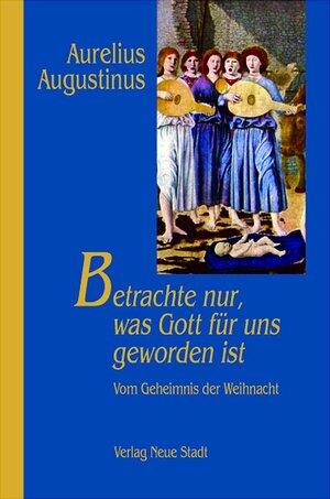 Buchcover Betrachte nur, was Gott für uns geworden ist | Aurelius Augustinus | EAN 9783879965663 | ISBN 3-87996-566-8 | ISBN 978-3-87996-566-3