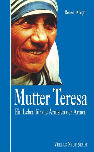 Buchcover Mutter Teresa | Renzo Allegri | EAN 9783879965755 | ISBN 3-87996-575-7 | ISBN 978-3-87996-575-5