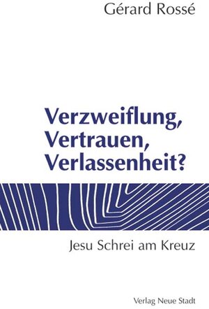Buchcover Verzweiflung, Vertrauen, Verlassenheit? | Gérard Rossé | EAN 9783879966929 | ISBN 3-87996-692-3 | ISBN 978-3-87996-692-9