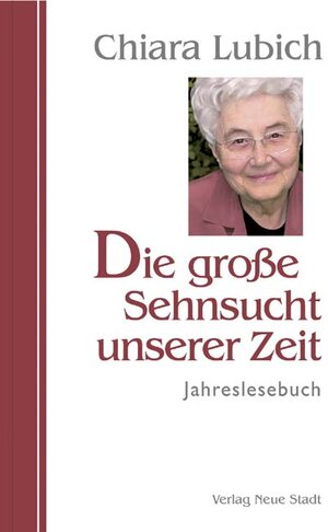 Buchcover Die große Sehnsucht unserer Zeit | Chiara Lubich | EAN 9783879967551 | ISBN 3-87996-755-5 | ISBN 978-3-87996-755-1