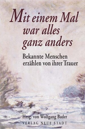Buchcover Mit einem Mal war alles ganz anders | Wolfgang Bader | EAN 9783879967643 | ISBN 3-87996-764-4 | ISBN 978-3-87996-764-3