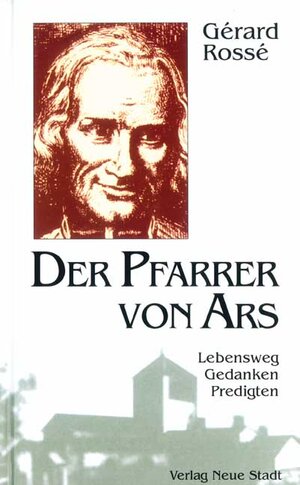 Buchcover Der Pfarrer von Ars | Gérard Rossé | EAN 9783879967933 | ISBN 3-87996-793-8 | ISBN 978-3-87996-793-3