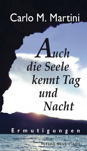 Buchcover Auch die Seele kennt Tag und Nacht | Carlo M Martini | EAN 9783879969081 | ISBN 3-87996-908-6 | ISBN 978-3-87996-908-1