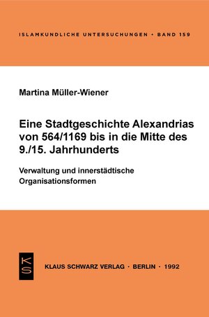 Buchcover Eine Stadtgeschichte Alexandrias von 564/1169 bis in die Mitte des 9./15. Jahrhunderts | Martina Müller-Wiener | EAN 9783879972029 | ISBN 3-87997-202-8 | ISBN 978-3-87997-202-9