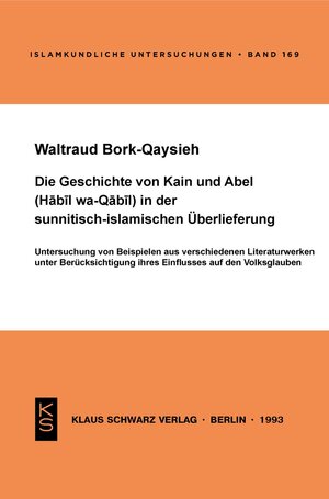 Die Geschichte von Kain und Abel (Habil wa-Qabil) in der sunnitisch-islamischen Überlieferung: Untersuchung von Beispielen aus verschiedenen ... ihres Einflusses auf den Volksglauben