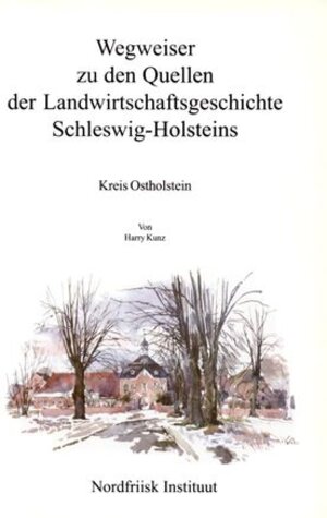 Buchcover Wegweiser zu den Quellen der Landwirtschaftsgeschichte Schleswig-Holsteins | Harry Kunz | EAN 9783880073036 | ISBN 3-88007-303-1 | ISBN 978-3-88007-303-6