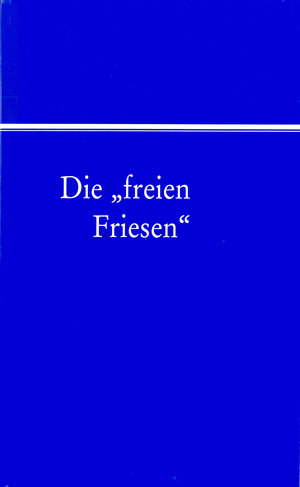Buchcover Die "freien Friesen"  | EAN 9783880073845 | ISBN 3-88007-384-8 | ISBN 978-3-88007-384-5