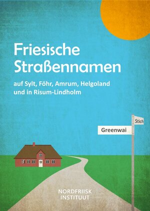 Buchcover Friesische Straßennamen auf Sylt, Föhr, Amrum, Helgoland und in Risum-Lindholm | Antje Arfsten | EAN 9783880074484 | ISBN 3-88007-448-8 | ISBN 978-3-88007-448-4