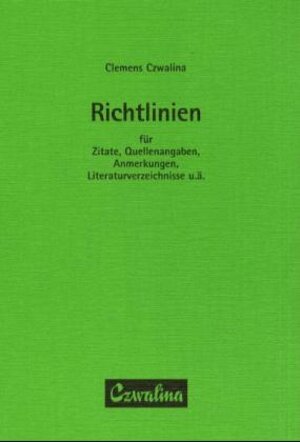 Buchcover Richtlinien für Zitate, Quellenangaben, Anmerkungen, Literaturverzeichnisse u.ä. | Clemens Czwalina | EAN 9783880202863 | ISBN 3-88020-286-9 | ISBN 978-3-88020-286-3