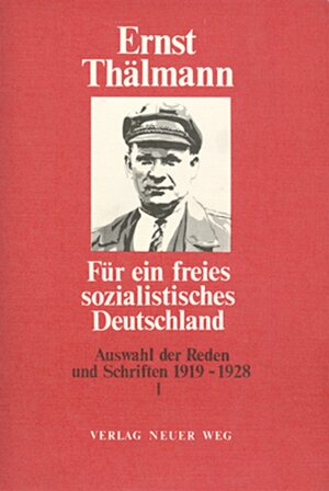 Buchcover Für ein freies sozialistisches Deutschland / Auswahl der Reden und Schriften 1919-1928 | Ernst Thälmann | EAN 9783880210820 | ISBN 3-88021-082-9 | ISBN 978-3-88021-082-0