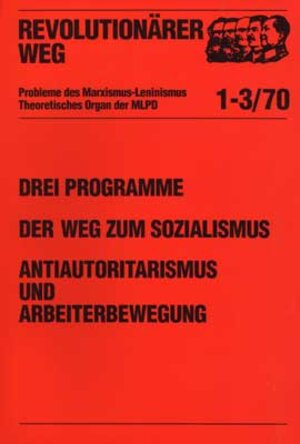 Buchcover Drei Programme, drei Dokumente des Revisionismus. Der Weg zum Sozialismus. Antiautoritarismus und Arbeiterbewegung | Redaktionskollektiv REVOLUTIONÄRER WEG | EAN 9783880211353 | ISBN 3-88021-135-3 | ISBN 978-3-88021-135-3