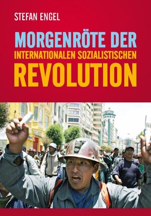 Buchcover Morgenröte der internationalen sozialistischen Revolution | Stefan Engel | EAN 9783880213807 | ISBN 3-88021-380-1 | ISBN 978-3-88021-380-7